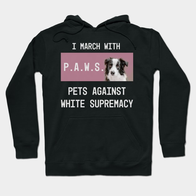 Paws: pets against white supremacy Hoodie by Blacklinesw9